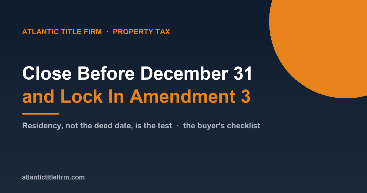 Closing Before December 31, 2026: How Florida Buyers Lock In Amendment 3