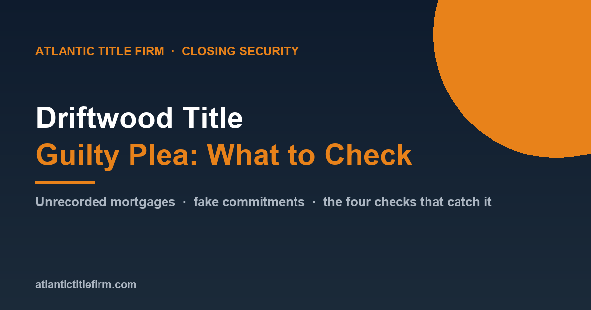 Driftwood Title Fraud Plea: Unrecorded Liens & Fake Policies