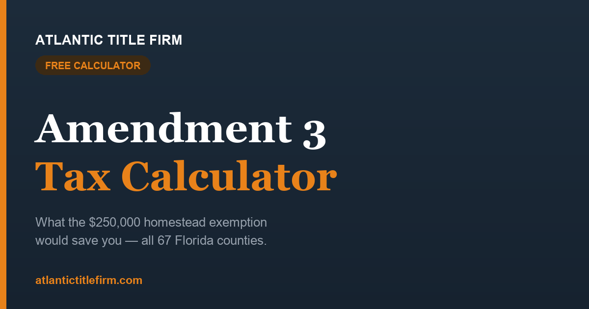 Florida Amendment 3 property tax calculator — what the $250,000 homestead exemption would save you