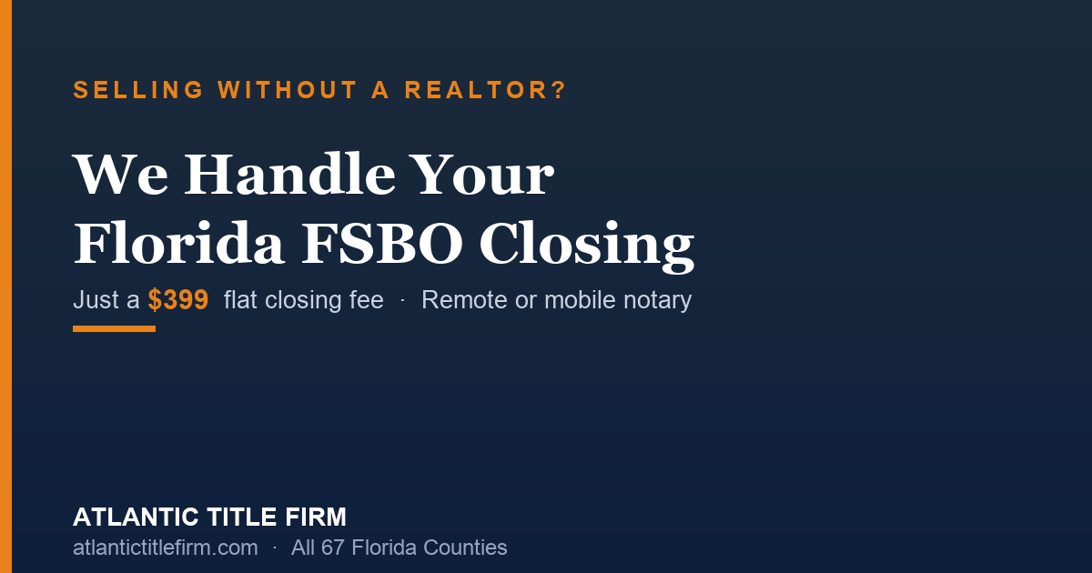 FSBO Closing in Florida — We Handle It for a $399 Flat Fee