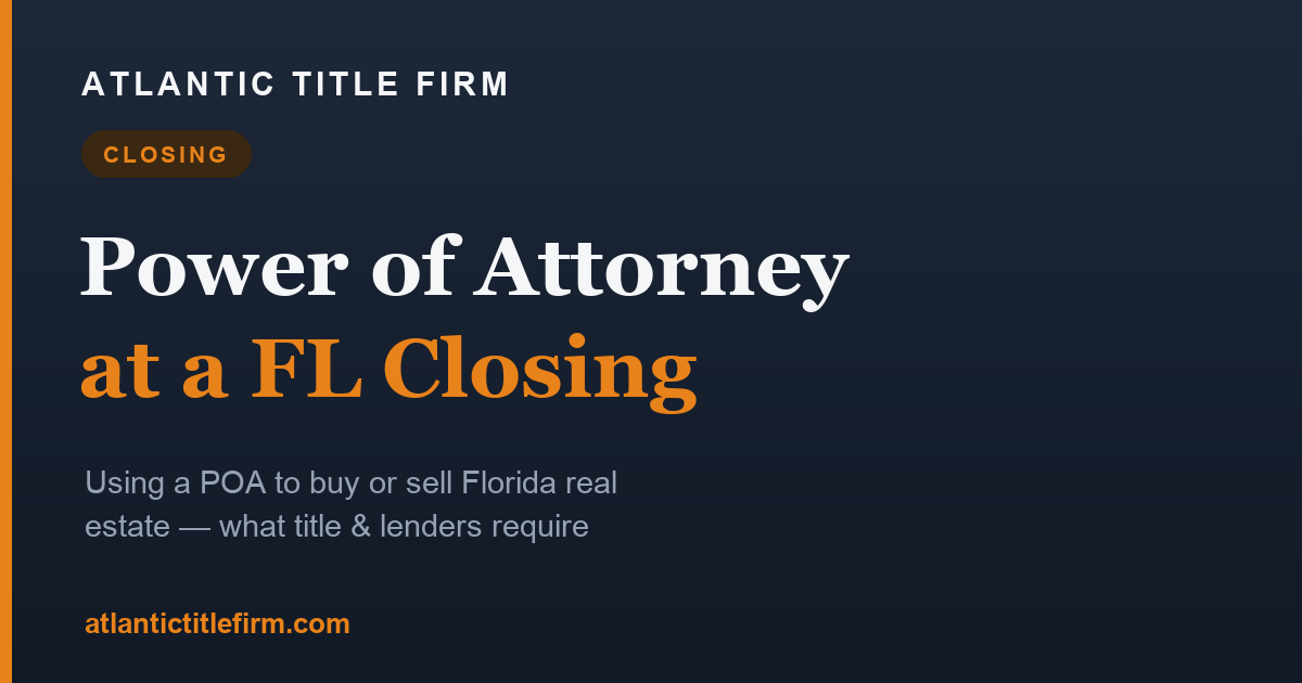 Using a Power of Attorney to Close on a Florida Home
